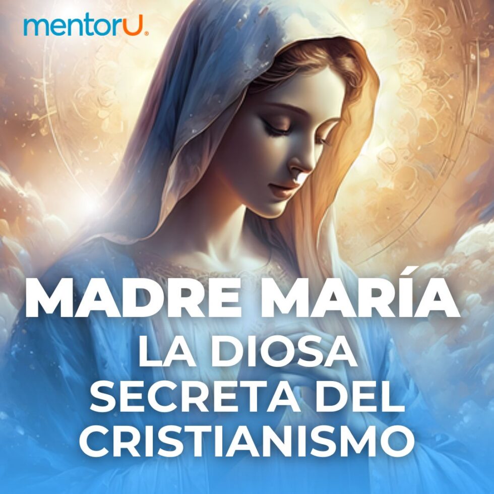 Madre María la Diosa del cristianismo - MentorU