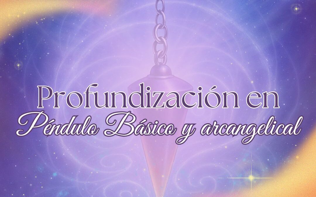 Profundización en Péndulo Básico y Arcangelical