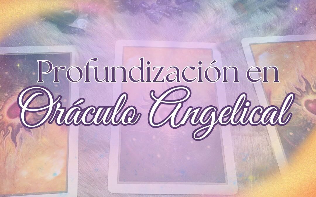 Profundización en Oráculo Angelical