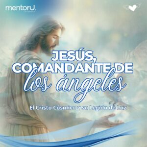Jesús, Comandante de los Ángeles: El Cristo Cósmico y su Legión de Luz
